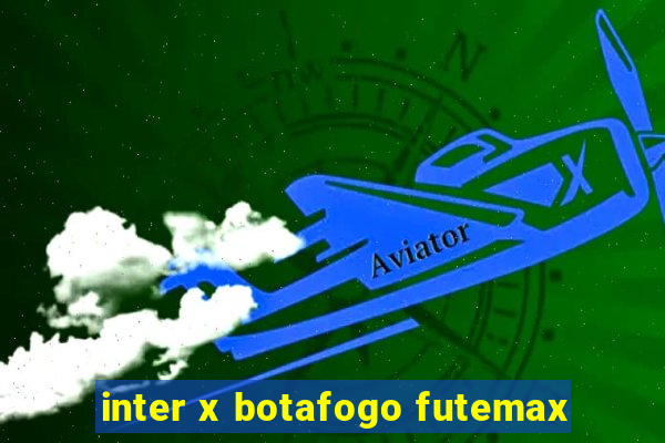 inter x botafogo futemax